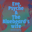 Eve, Psyche & the Bluebeard’s wife (Rina Sawayama Remix)