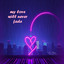 My love will never fade