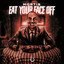 Eat Your Face Off
