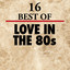 16 Best of Love in the 80's cover