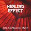 Healing Effect: Japanese Relaxing Music for Mind, Body & Soul cover