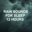 Rain Sounds for Sleep 12 Hours cover