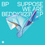Suppose We Are