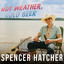 Spencer Hatcher - Hot Weather Cold Beer