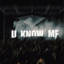 U know me