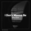 I Don't Wanna Be cover
