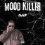 MOOD KILLER