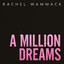 Rachel Wammack - A Million Dreams