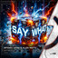 Say What - Extended Mix