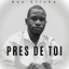 Près de toi