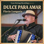 Flavio Longoria - Dulce Para Amar