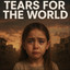 Tears for the World