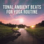 Tonal Ambient Beats for Yoga Routine cover