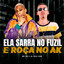 Ela Sarra no Fuzil e Roça no Ak