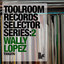 Toolroom Records Selector Series: 2 Wally Lopez cover
