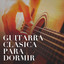 Guitarra Clásica para Dormir cover