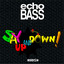 Echo Bass - Say Up And Down