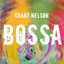 Grant Nelson — Bossa (Radio Edit) cover art