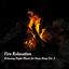 Fire Relaxation: Relaxing Night Music for Deep Sleep Vol. 2 cover