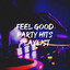 Feel Good Party Hits Playlist cover