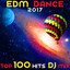 EDM Dance 2017 Top 100 Hits DJ Mix cover