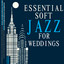 Essential Soft Jazz for Weddings cover