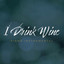 I Drink Wine (Piano Karaoke Backing) cover