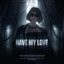 Have My Love