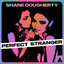 Shane Dougherty - Perfect Stranger