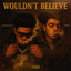 Luhh Dyl, Lil Tony Official - Wouldn't Believe