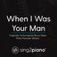 When I Was Your Man (Originally Performed By Bruno Mars) - Piano Karaoke Version