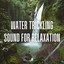 Water Trickling Sound for Relaxation cover