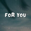 FOR YOU