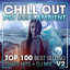 Chill Out Psy Dub & Ambient Top 100 Best Selling Chart Hits + DJ Mix V2 cover