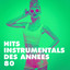 Hits Instrumentals Des Années 80 cover