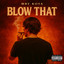 Blow That