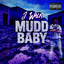 Mudd Baby (intro)
