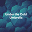 Under the Cold Umbrella cover