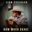 Liam Tysinger - How Much Grace