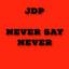 Never Say Never (Reissued) - JDP