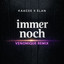 Immer Noch - VENOMIQUE Extended Remix