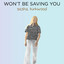 Won't Be Saving You cover
