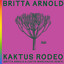 Kaktus Rodeo - Britta Arnold & Justin Marchacos Remix