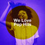 We Love Pop Hits cover