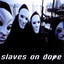 Slaves on Dope profile