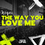 The Way You Love Me - Extended Mix
