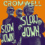 Cromwell - Slow Down