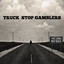TRUCK STOP GAMBLERS - Over You - 2026 -