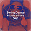Swing Dance Music of the 50s! cover