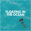 Floating in the Ocean cover